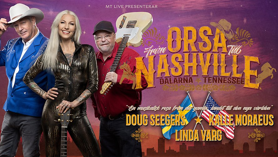 Bild på Doug Seegers till vänster, Linda Varg i mitten och Kalle Moraeus till höger. Till höger om dem står texten "Från Orsa till Nashville" i orange. Bakgrunden är i lila och orangea toner.